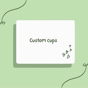 Custom cups